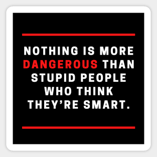 Dangerous stupid people Sticker